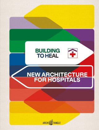 Building to Heal. New Architecture for Hospitals